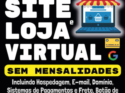 SITES E LOJAS VIRTUAIS COMPLETOS PERSONALIZADOS EXCLUSIVOS MODERNOS E SUPER EFICIENTES