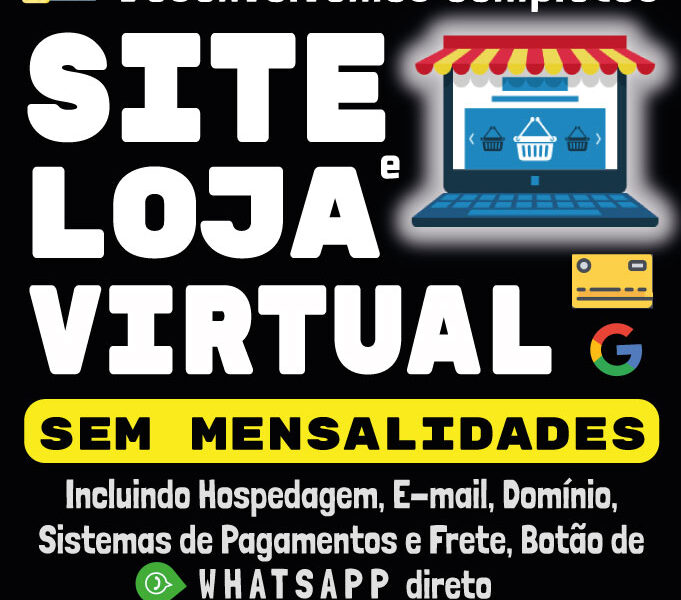 SITES E LOJAS VIRTUAIS COMPLETOS PERSONALIZADOS EXCLUSIVOS MODERNOS E SUPER EFICIENTES